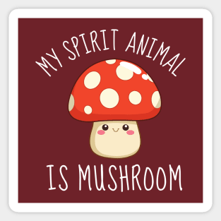 My Spirit Animal Is Mushroom Sticker